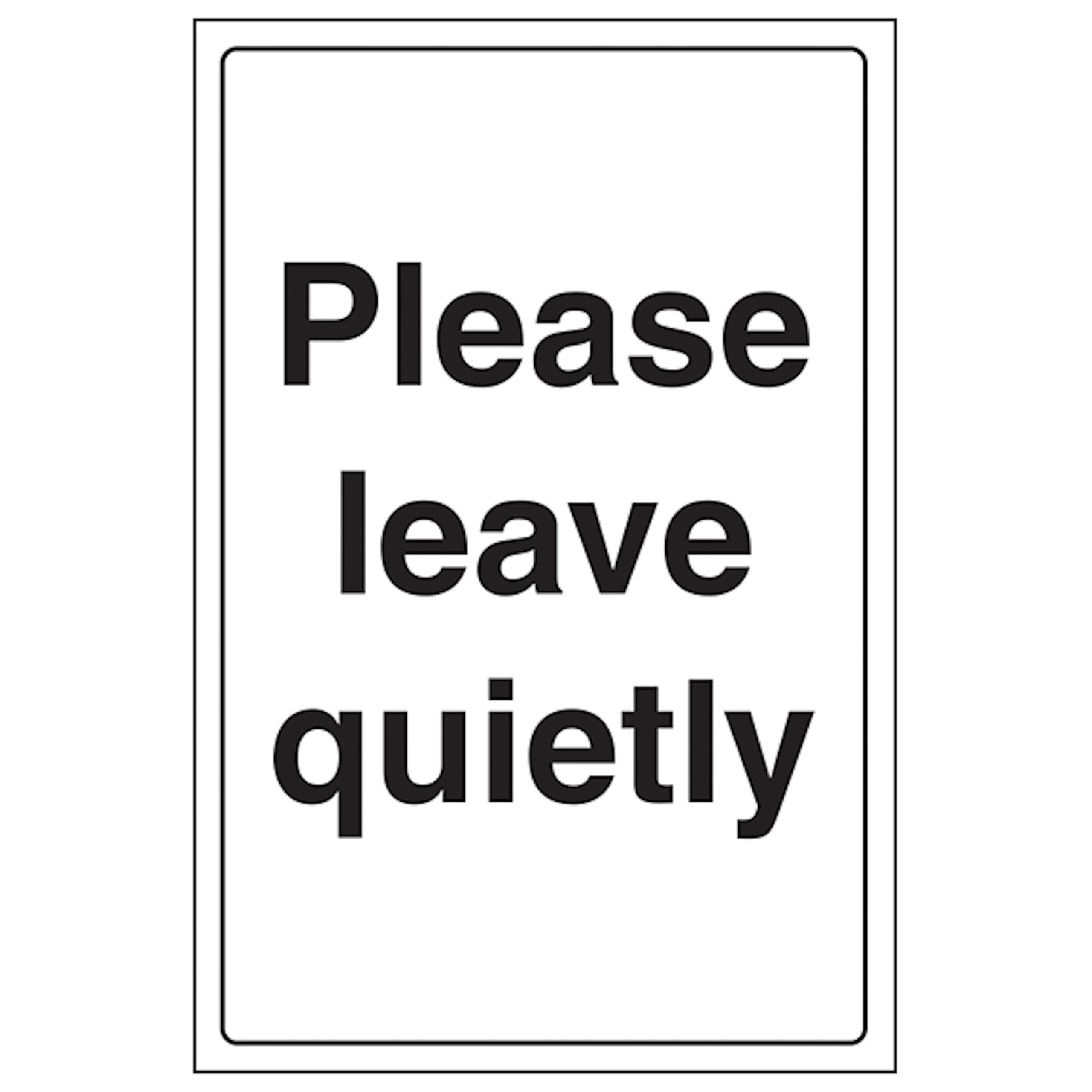 V Safety Please Leave Quietly - Portrait 200 x 300 mm - 2mm Super-Tough Rigid Plastic Safety Sign