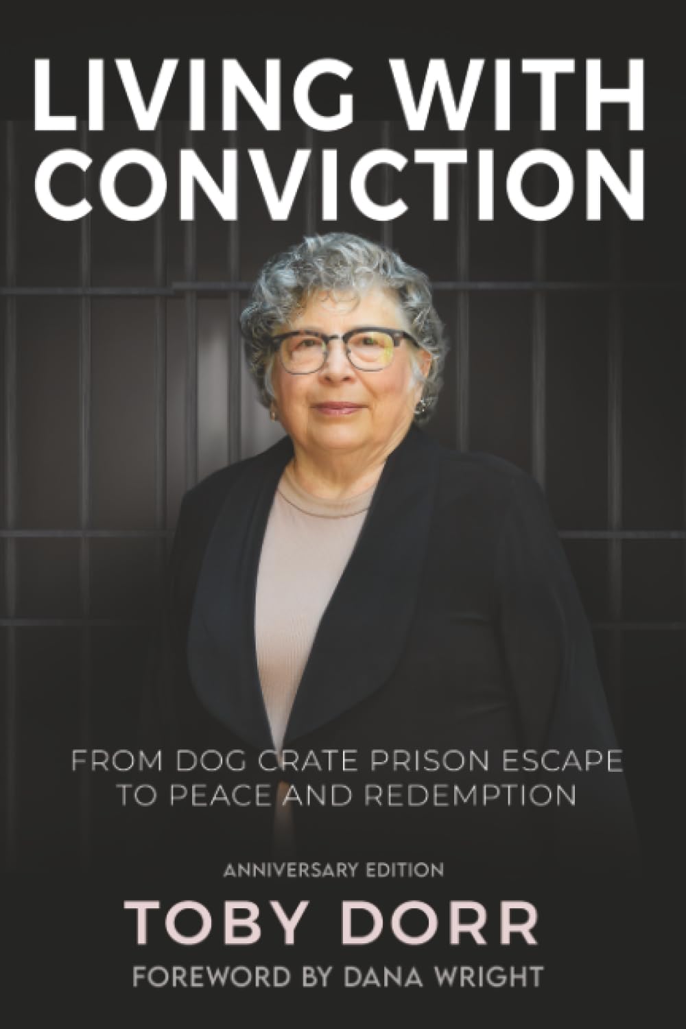 Living with Conviction: From Dog Crate Prison Escape to Peace and Redemption