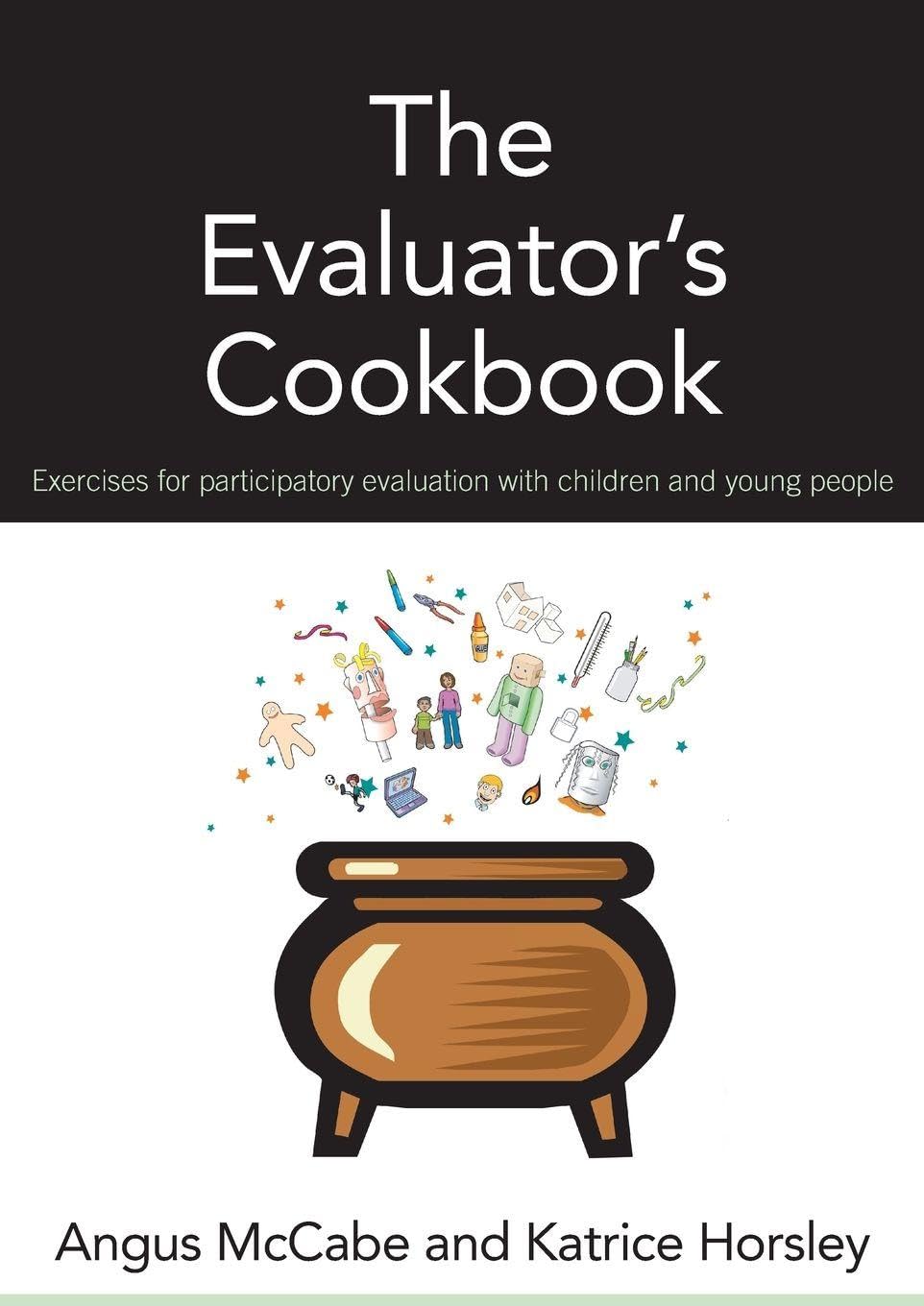 The Evaluator's Cookbook: Exercises for participatory evaluation with children and young people