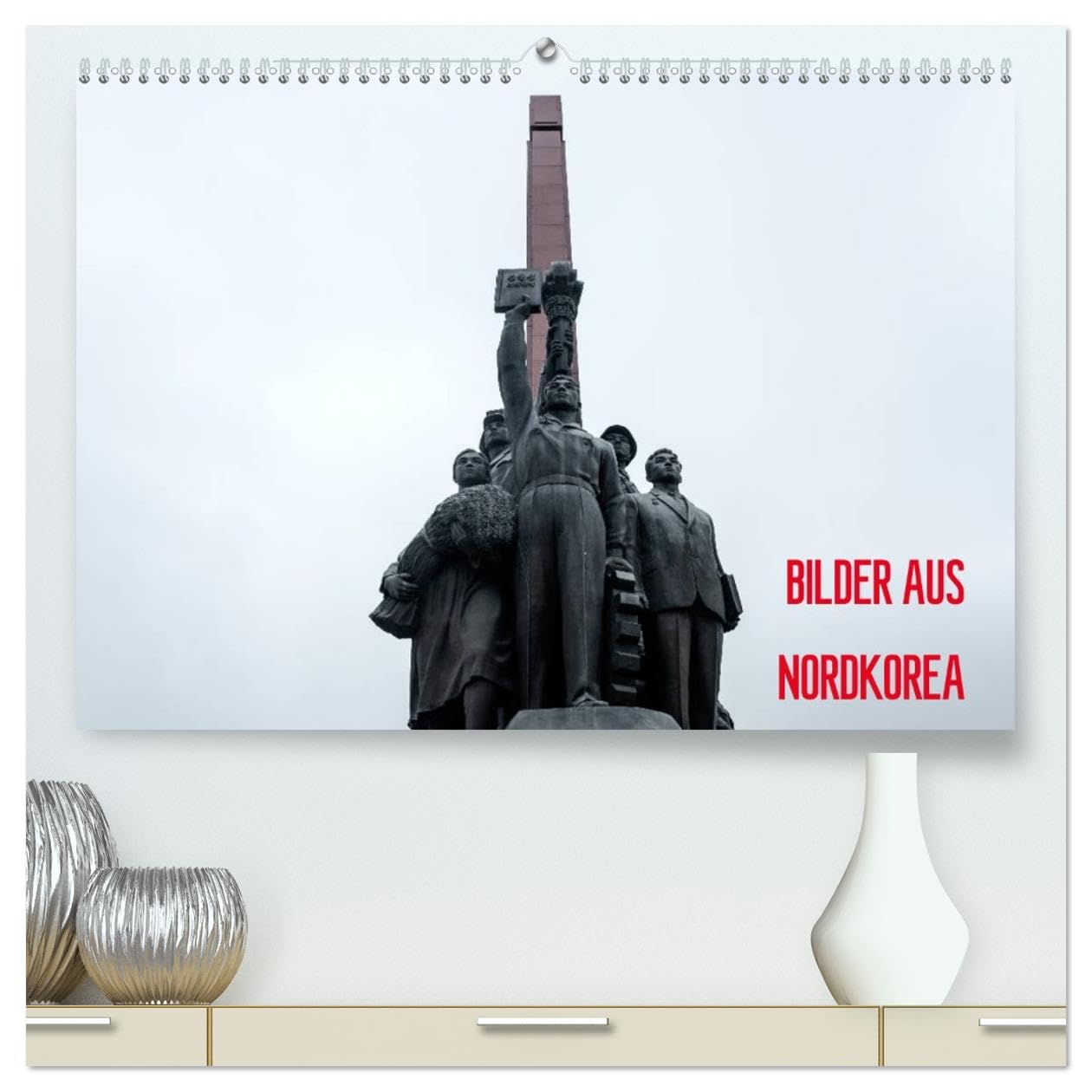 BILDER AUS NORDKOREA (hochwertiger Premium Wandkalender 2026 DIN A2 quer), Kunstdruck in Hochglanz: Eine visuelle Reise in das Land der totalen ... aus der Demokratischen Volksrepublik Korea