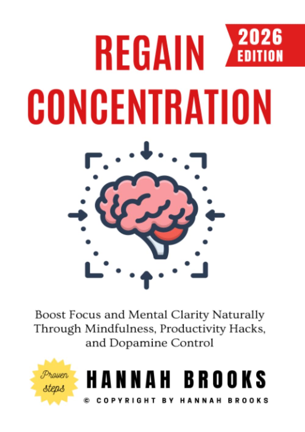 Regain Concentration:: Boost Focus and Mental Clarity Naturally Through Mindfulness, Productivity Hacks, and Dopamine Control