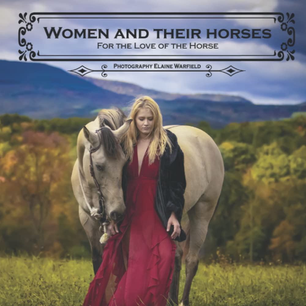 Women and Their Horses: For the Love of the Horse