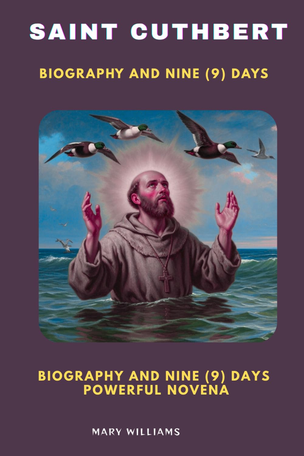 BIOGRAPHY AND NOVENA TO SAINT CUTHBERT
