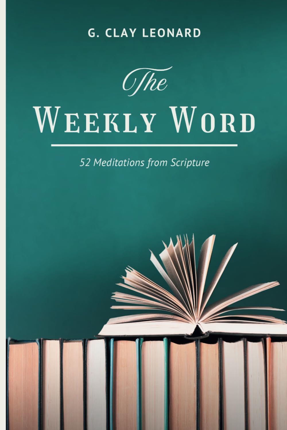 The Weekly Word: 52 Meditations from Scripture