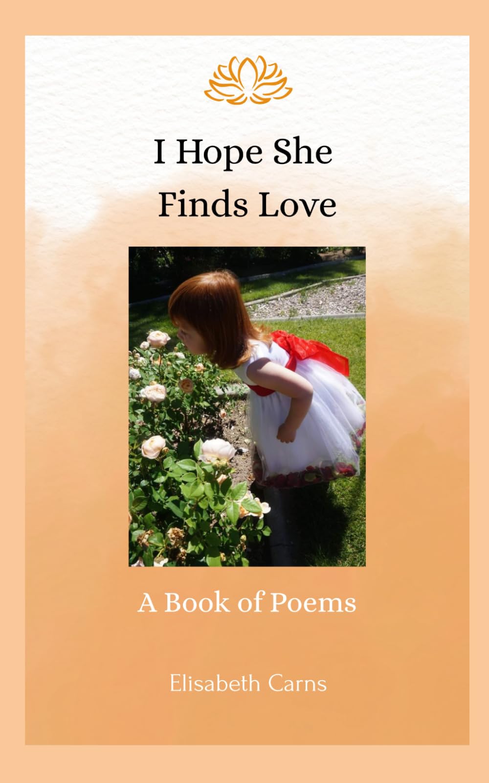I Hope She Finds Love: A Book of Poems