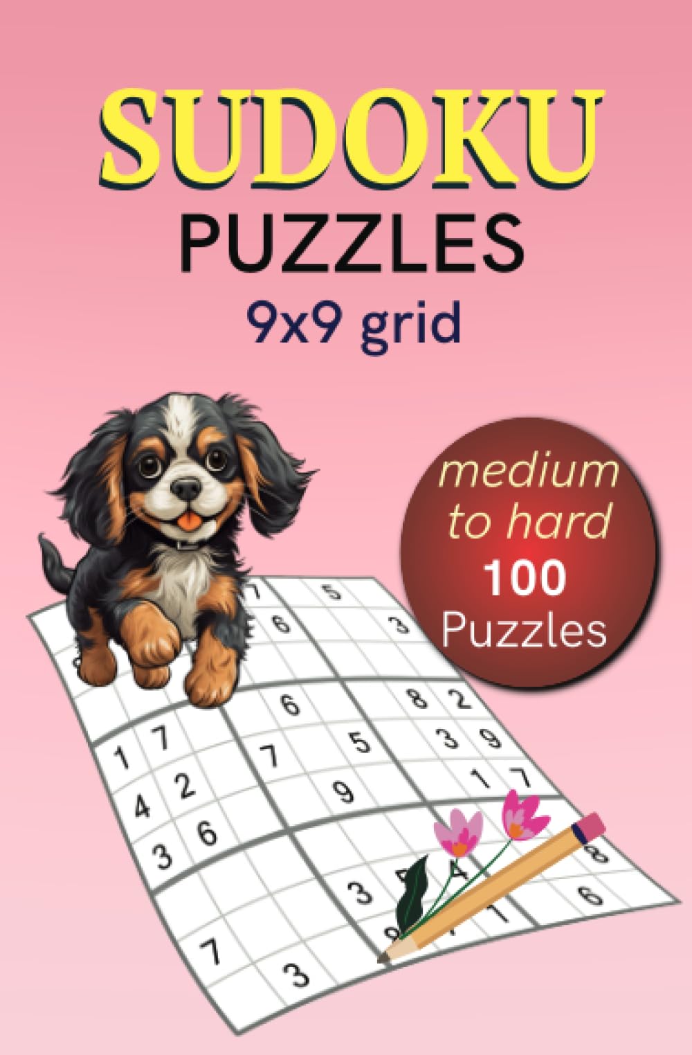 Sudoku Puzzles 9x9 Grid Medium to Hard: 100 Puzzles (Sudoku Classic Puzzles Series)