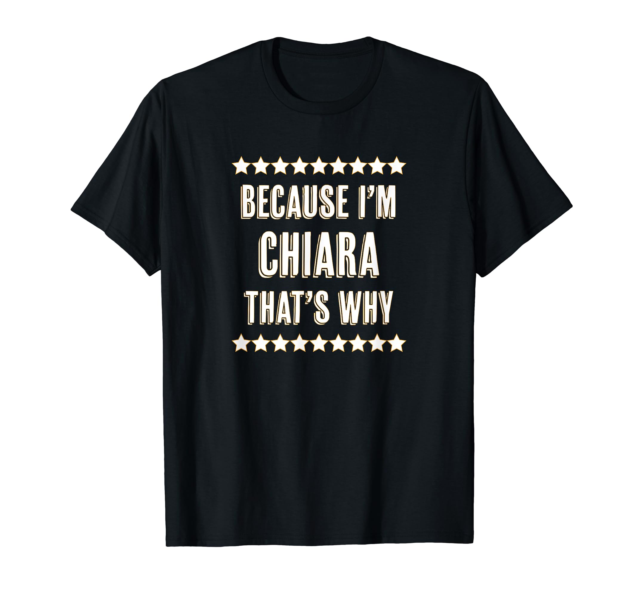 Because I'm - CHIARA - That's Why | Funny Cute Name Gift T-Shirt