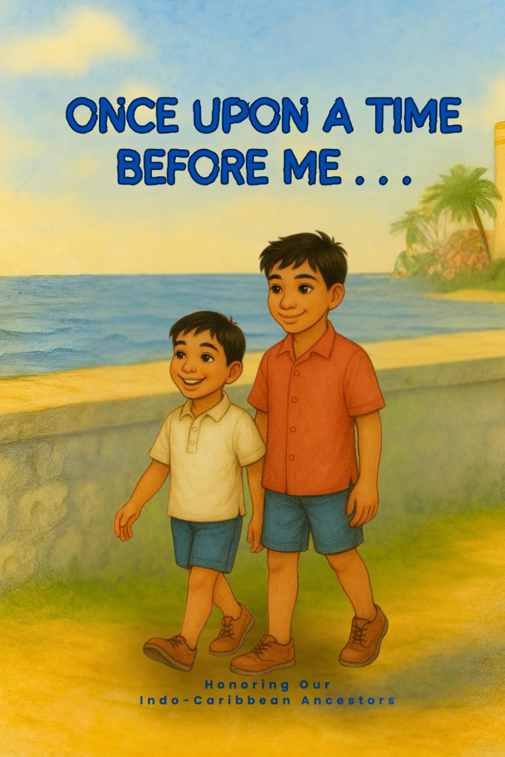 Once Upon A Time Before Me...: A Journey Across The Kala Pani