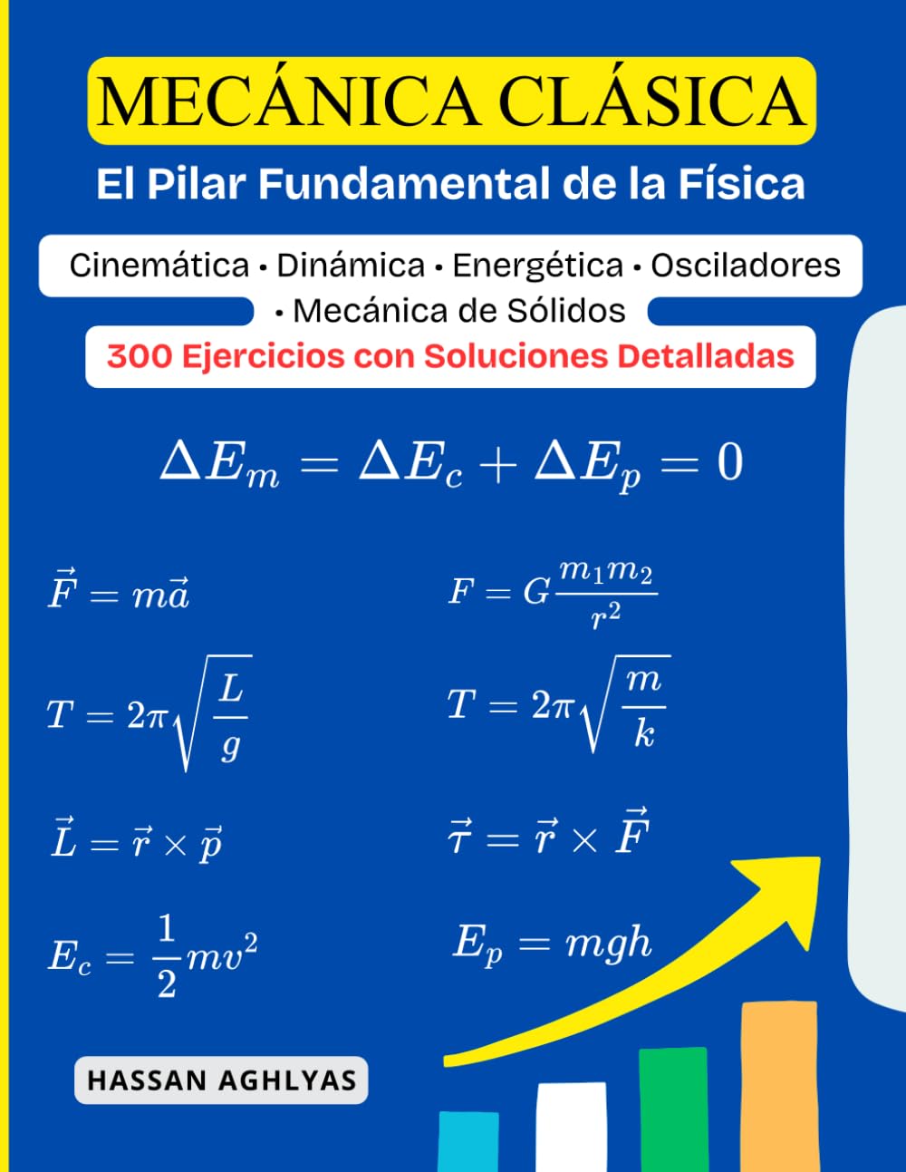 Mecánica Clásica (El Pilar Fundamental de la Física) | Cinemática • Dinámica • Energética • Osciladores • Mecánica de Sólidos: 300 Ejercicios con Soluciones Detalladas