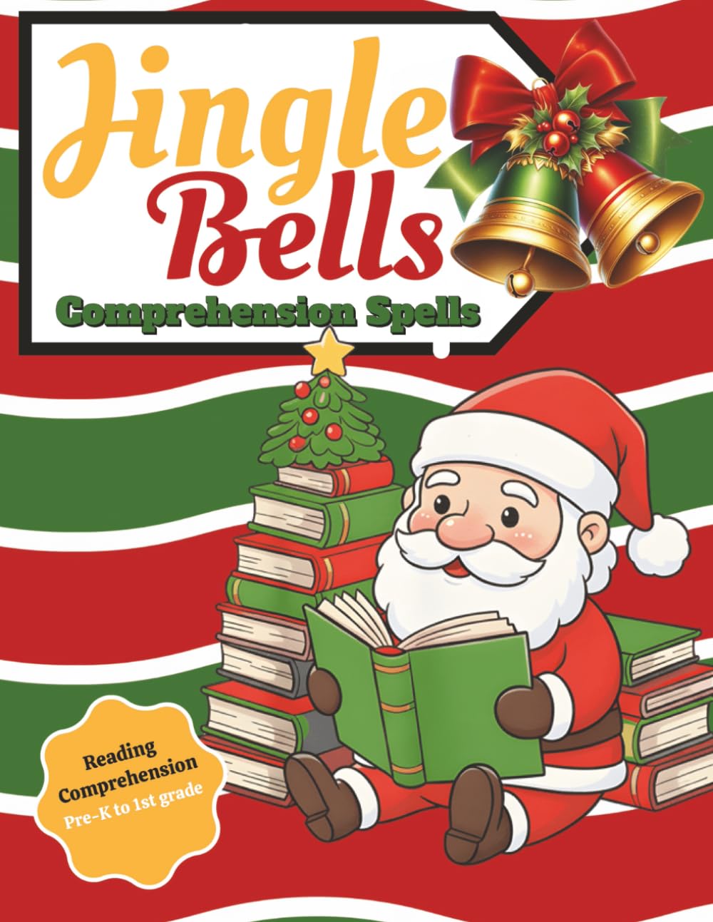 JINGLE BELLS COMPREHENSION SPELLS - READING COMPREHENSION: Ages 4-7 | Pre-K to 1st Grade | Reading Workbook | Easy Holiday Practice for Early Readers, ... Skills | Coloring Pages Included | 8.5x11