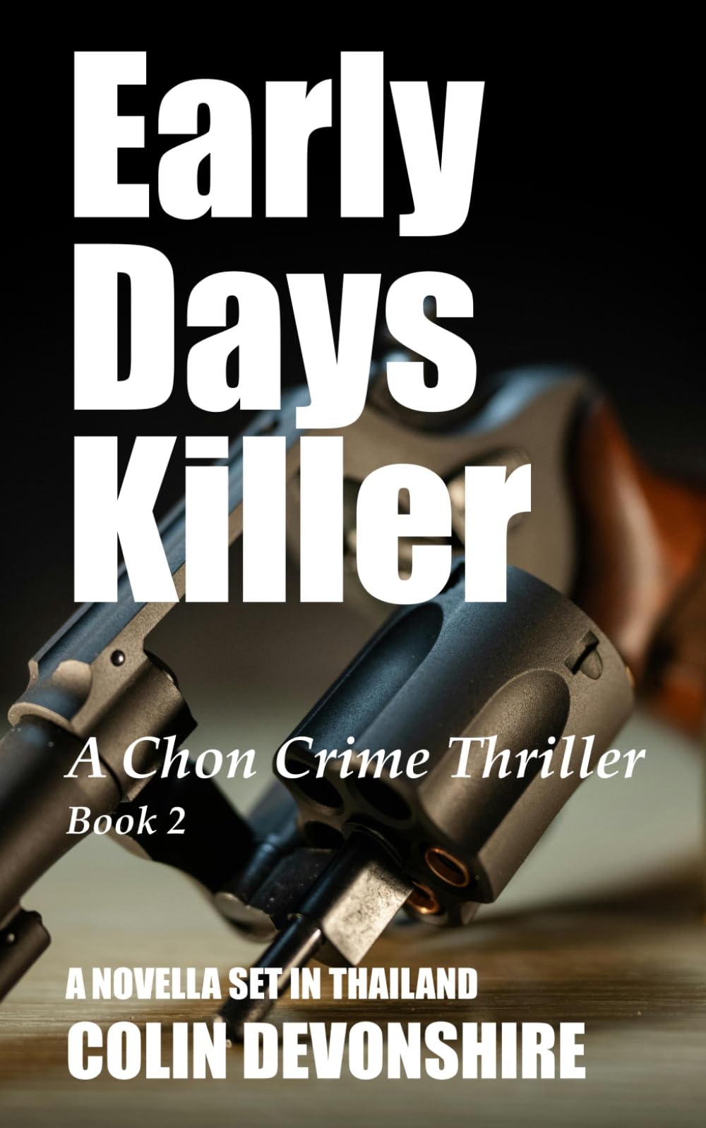 Early Days Killer: A Chon Crime Thriller: 2 (A Chonlatee Intarat Mystery)