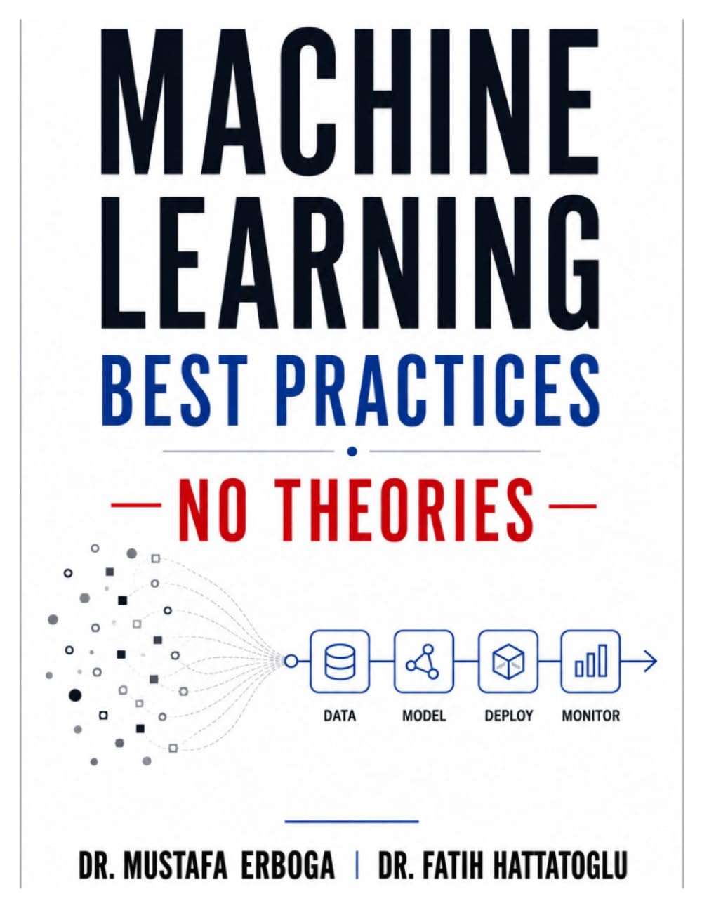 Machine Learning Best Practices: No Theories: Everything That Actually Works in Practice