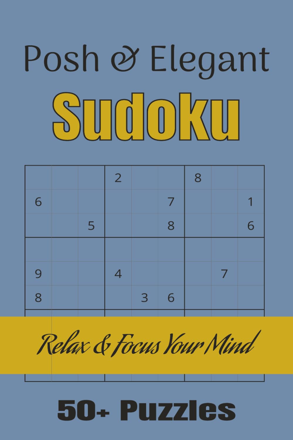 Posh & Elegant Sudoku: Sudoku puzzles for brain workout | Sharpen thinking skills, relax, and focus | 6x9 inches, 110 pages | 50+ puzzles | Solutions included