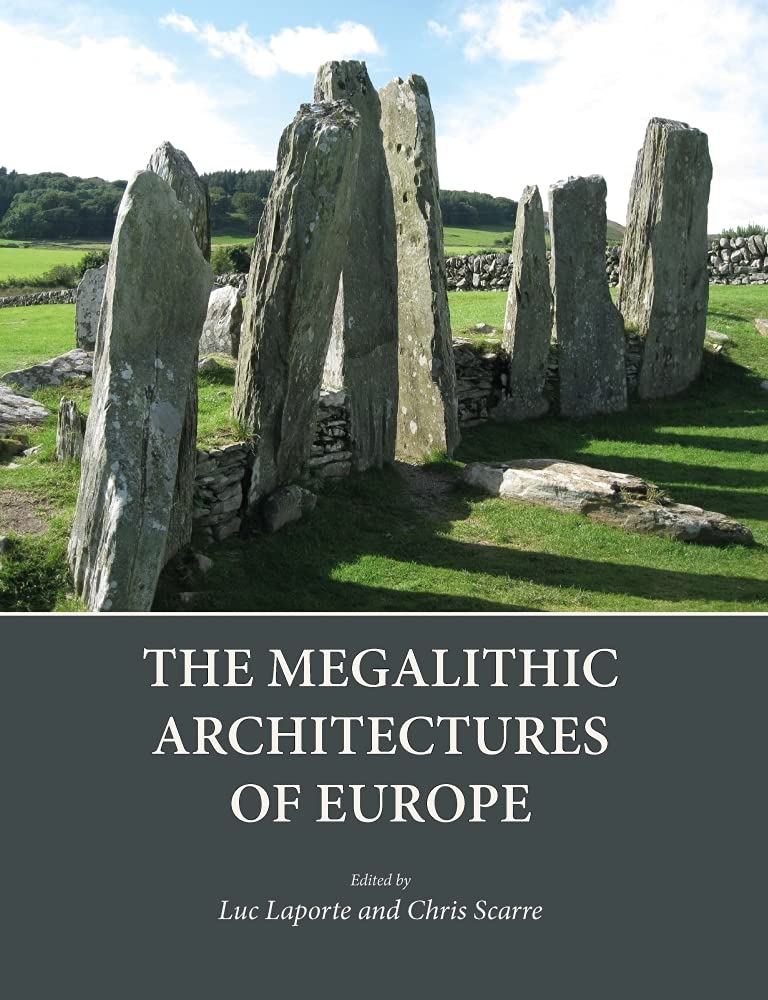 The Megalithic Architectures of Europe by Luc Laporte (2022)