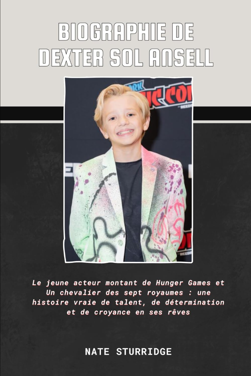 BIOGRAPHIE DE DEXTER SOL ANSELL: Le jeune acteur montant de Hunger Games et Un chevalier des sept royaumes : une histoire vraie de talent, de détermination et de croyance en ses rêves