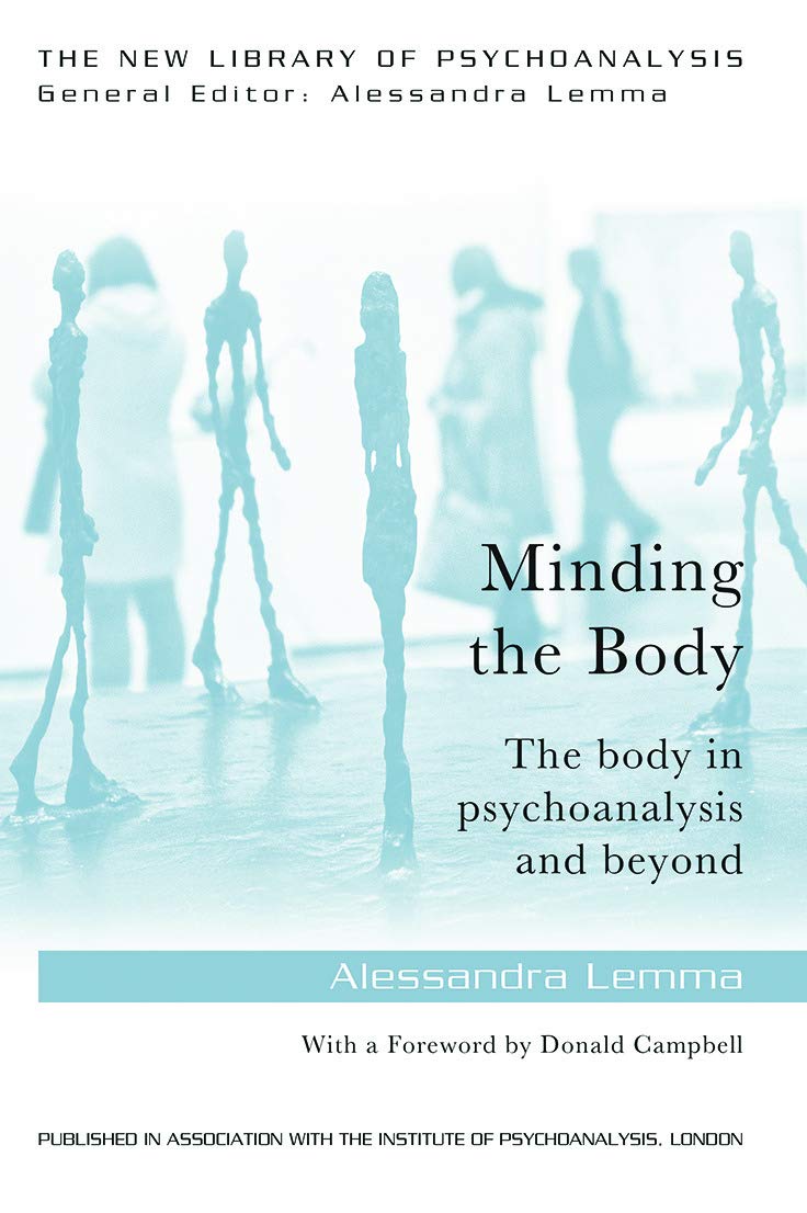 Minding the Body: The body in psychoanalysis and beyond (New Lib