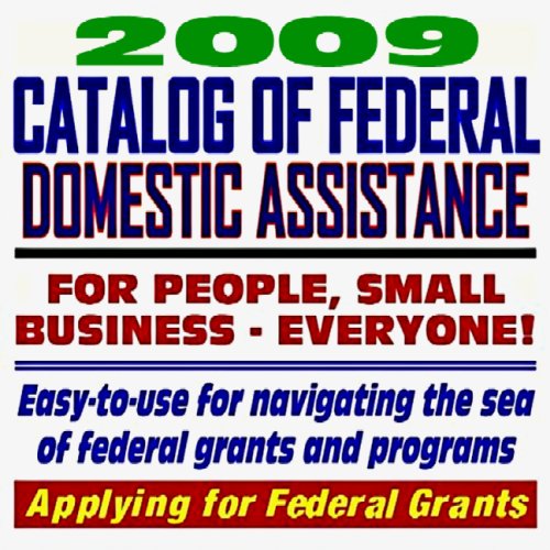 2009 Catalog of Federal Domestic Assistance and Federal Grants