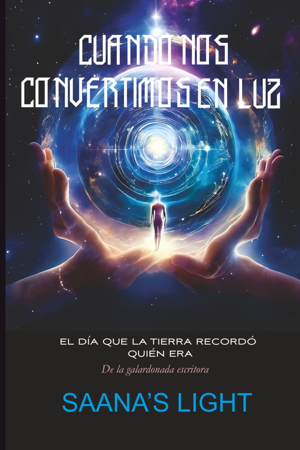 Cuando nos convertimos en luz: Un viaje más allá del tiempo, a través del amor y de regreso a las estrellas