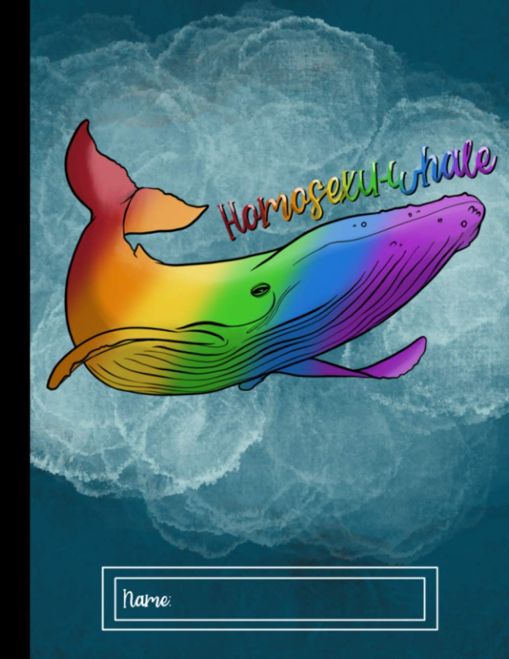 Homosexu-whale: Happy Pride Pun, LGBTQ Composition notebook, 100 page college ruled lined, 8.5”x11” ( 21.59cm x 27.94cm)