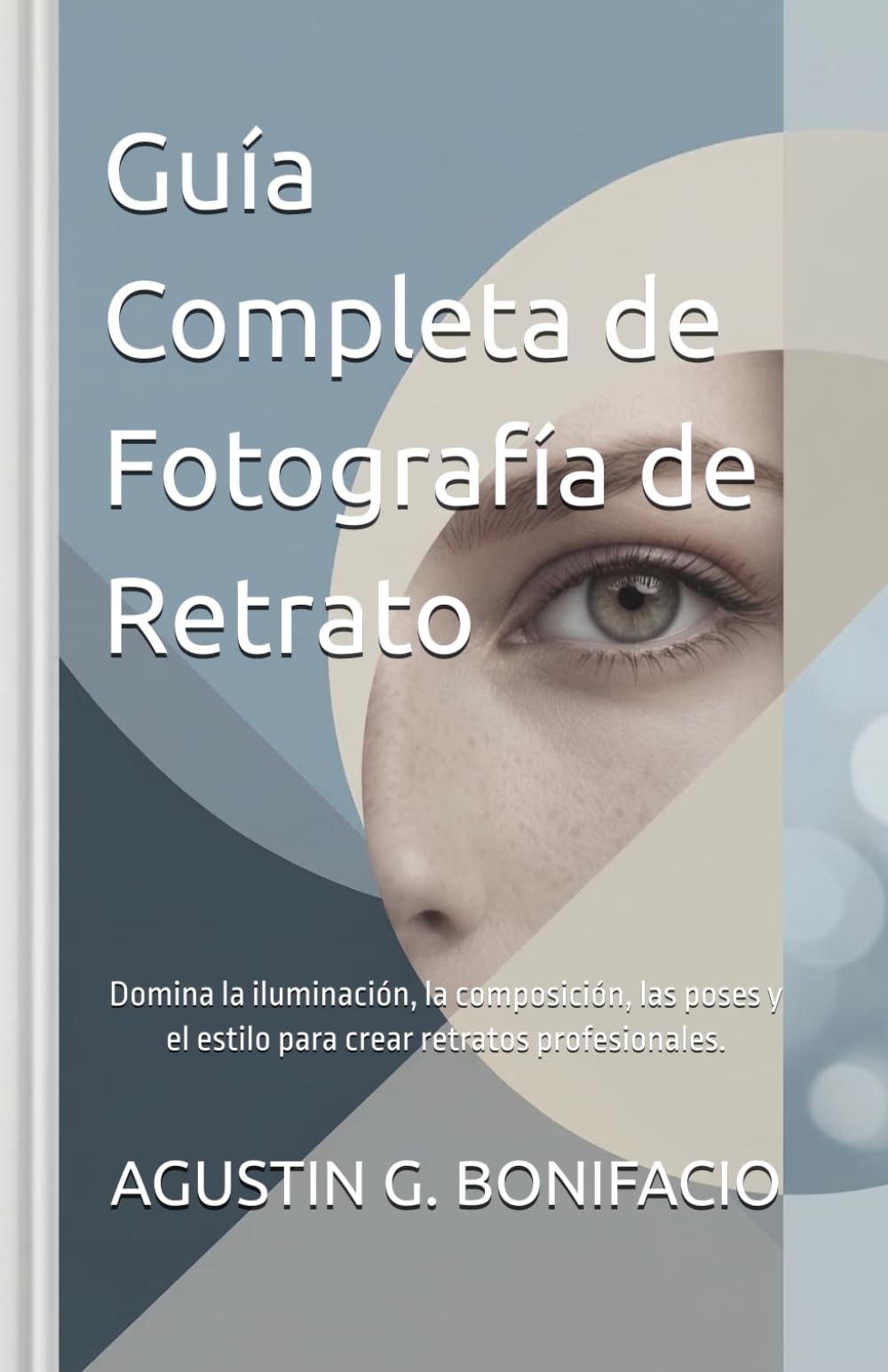 Guía Completa de Fotografía de Retrato: Domina la iluminación, la composición, las poses y el estilo para crear retratos profesionales.