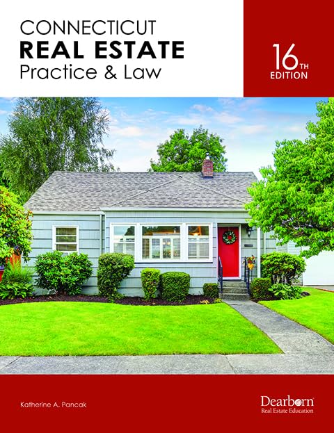 Connecticut Real Estate Practice & Law, 16th Edition: Includes updated CT policy & law changes. Key Concepts, 18 Unit Quizzes, a Practice Exam & answer rationales (Dearborn Real Estate Education)