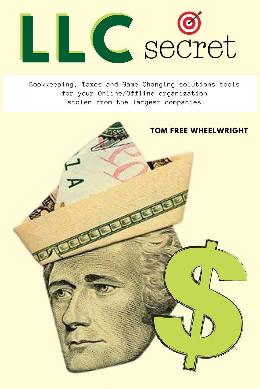 LLC Secret: Bookkeeping, Taxes and Game-Changing Solutions tools for your Online/Offline Organization Stolen From the Largest Companies (3) (Smart ... Crypto, Investing, Accounting, Small Bus)