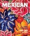 Mexican: A Journey Through DesignAn American expat searches vibrant cities and quiet pueblos for the essence of Mexican style