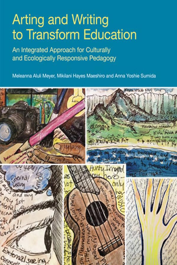 Arting and Writing to Transform Education: An Integrated Approach for Culturally and Ecologically Responsive Pedagogy (Frameworks for Writing)