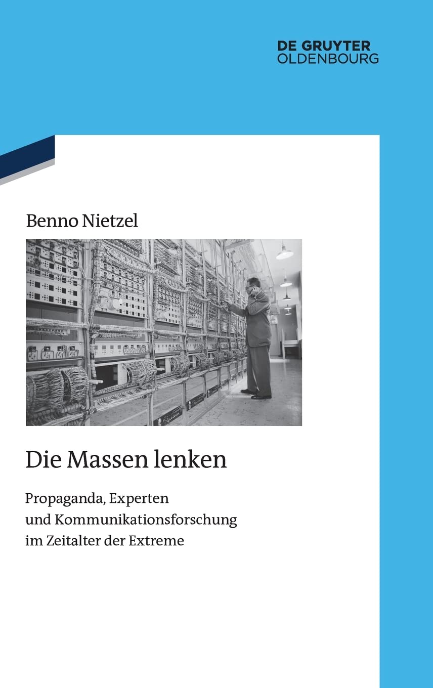 Die Massen lenken: Propaganda, Experten Und Kommunikationsforschung Im Zeitalter Der Extreme: 135 (Quellen Und Darstellungen Zur Zeitgeschichte)
