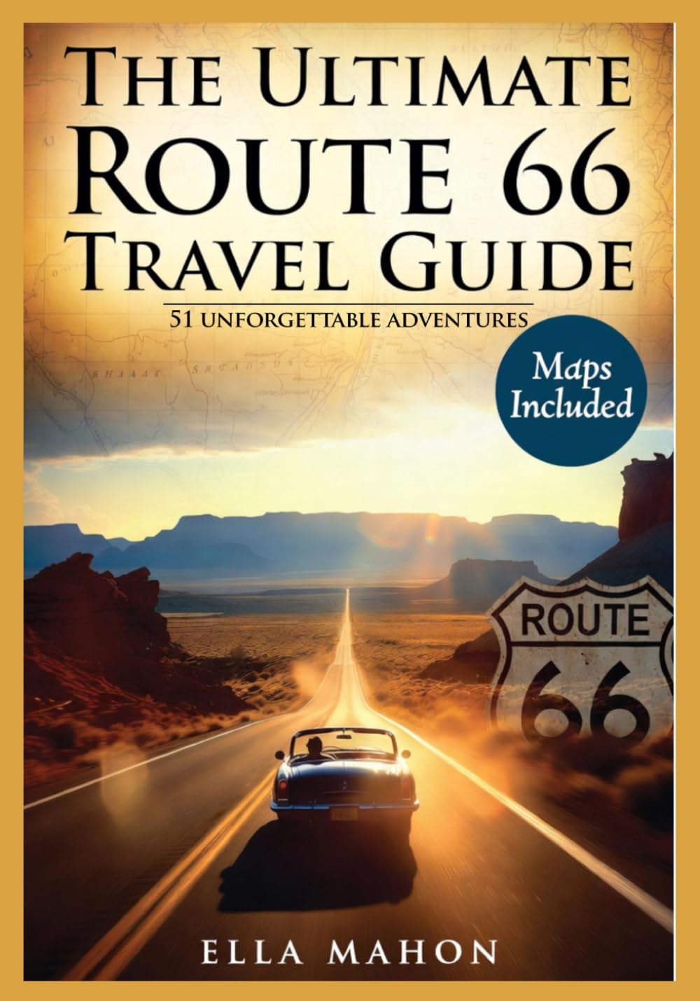 ROUTE 66 TRAVEL GUIDE FOR ADVENTUROUS TRAVELERS: Experience Chicago to Santa Monica with Maps, Bucket Lists, Itineraries and 51 Unforgettable Experiences.