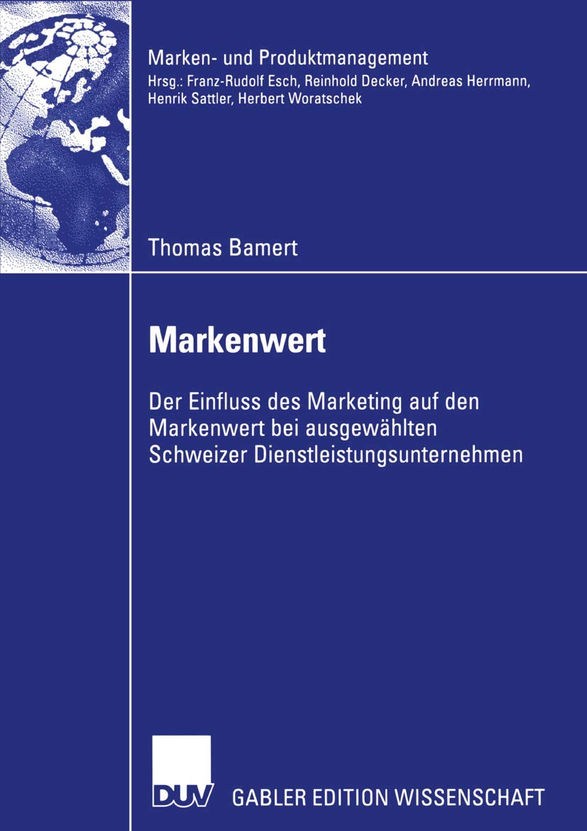 Markenwert: Der Einfluss des Marketing auf den Markenwert bei Ausgewählten Schweizer Dienstleistungsunternehmen (Marken- und Produktmanagement)