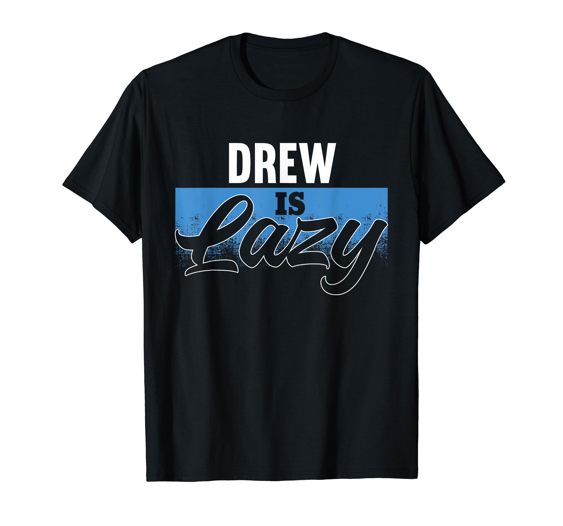 DREW Is Lazy T-Shirt Name DREW T-Shirt