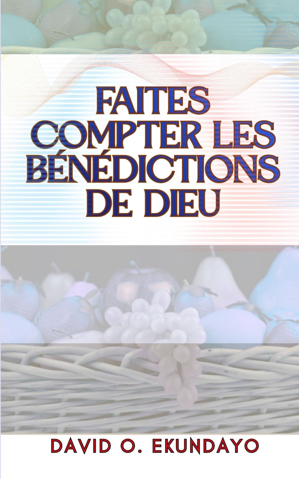 FAITES COMPTER LES BÉNÉDICTIONS DE DIEU