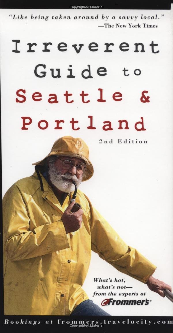 Frommer's Irreverent Guide to Seattle & Portland (Irreverent Guides)