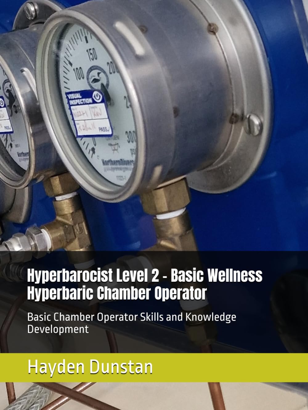 Hyperbarocist Level 2 – Basic Wellness Hyperbaric Chamber Operator: Basic Chamber Operator Skills and Knowledge Development (Hyperbarocist - Wellness ... of Hyperbaric Oxygen Therapy (HBOT))      Hardcover – August 26, 2025