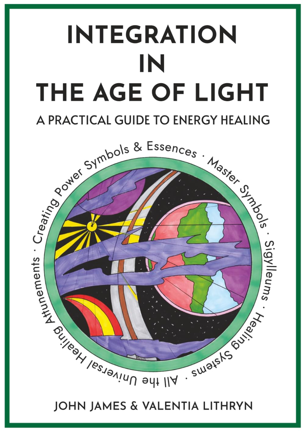 Integration in the Age of Light: A Practical Guide to Energy Healing