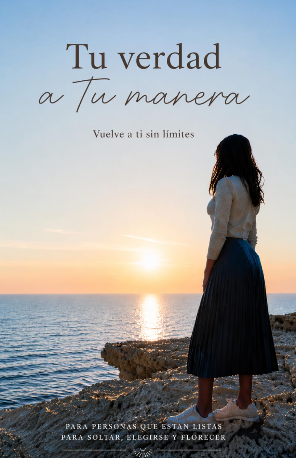 Tu verdad aTu manera: "Vuelve a ti sin límites"