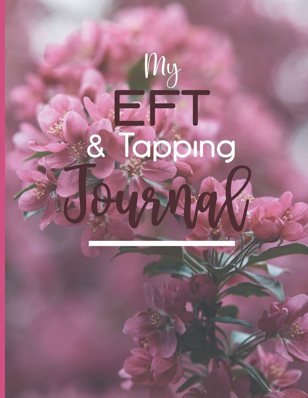 My EFT & Tapping Journal: Book to Log Personal Tapping Sessions and for EFT Clients