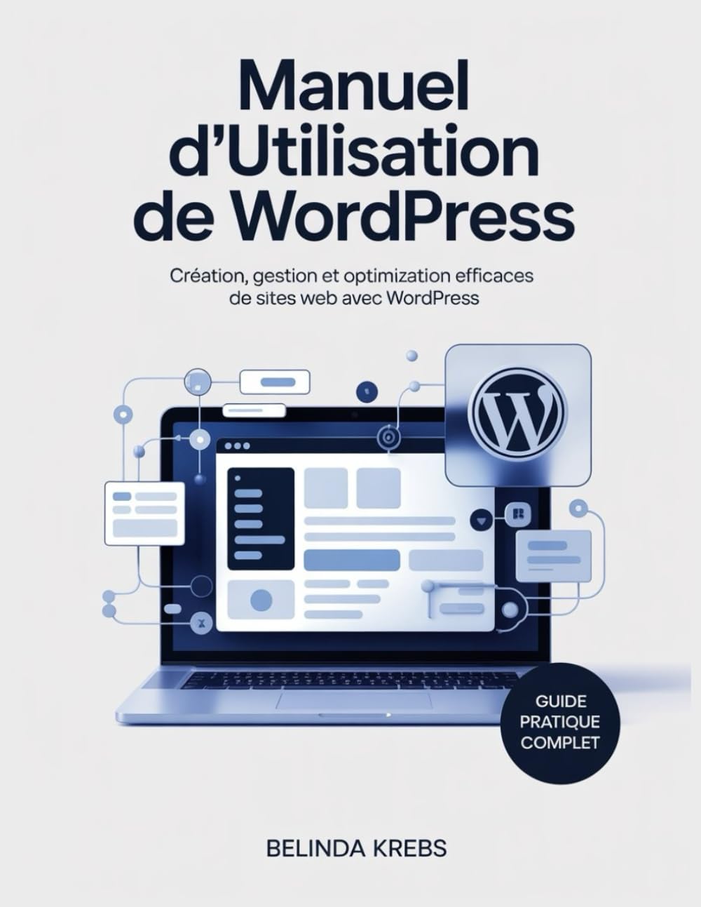 Manuel d'utilisation de WordPress: Création, gestion et optimisation efficaces de sites web avec WordPress
