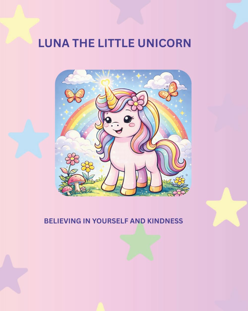 Luna The Little Unicorn: Believing in Yourself and Kindness