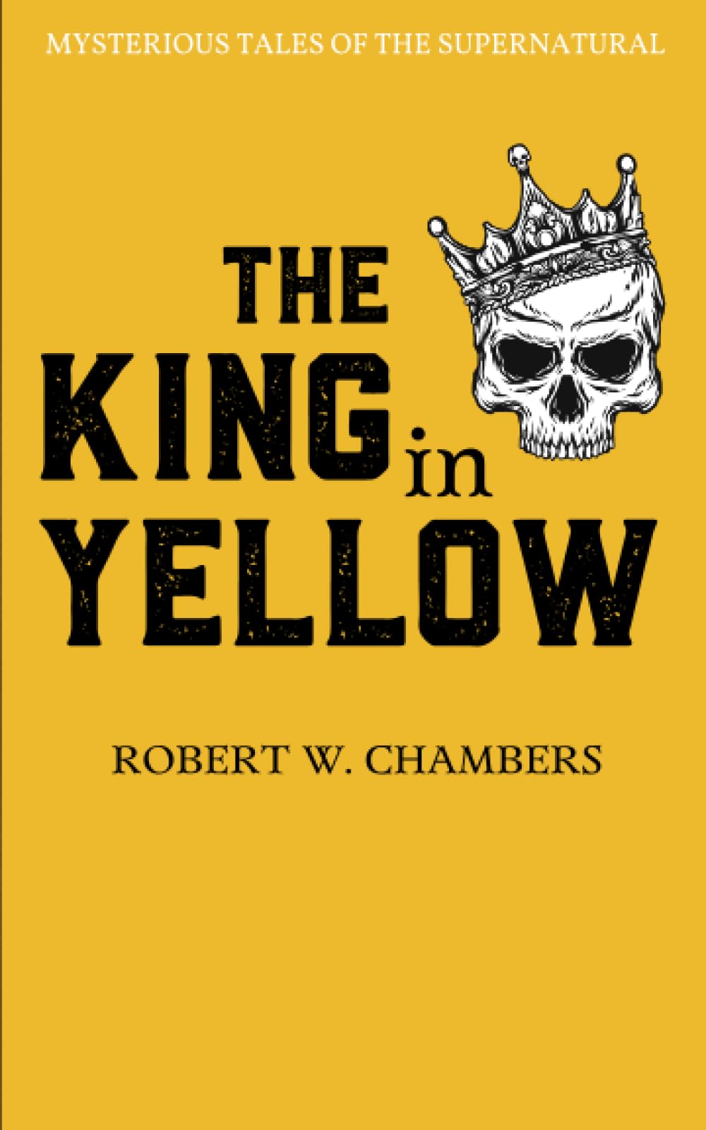 The King In Yellow: Mysterious Tales of the Supernatural (Annotated)