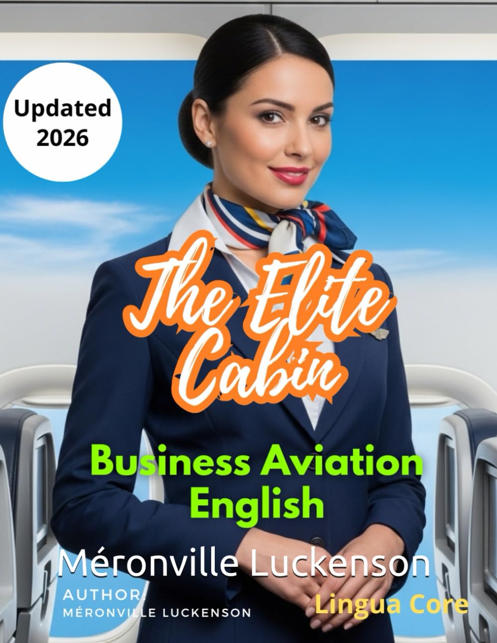 English for Premium Flight Attendants: The Elite Cabin: A Comprehensive Guide to Business Aviation English, Luxury Service Protocols, and High-Ticket Recruitment Success