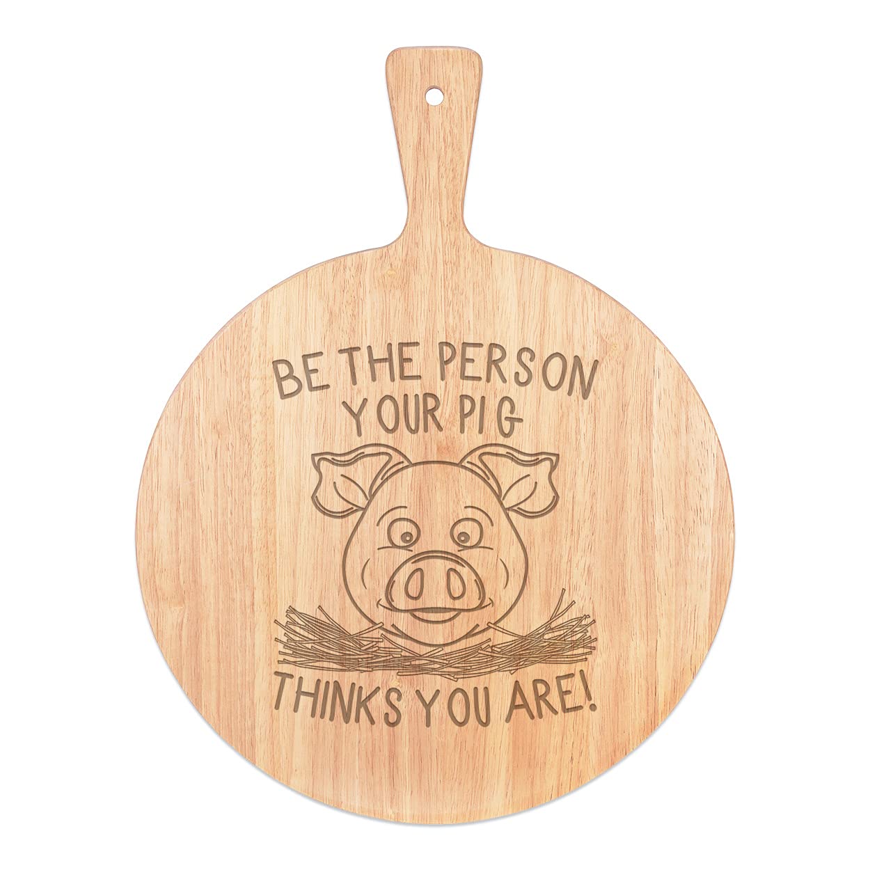 Be The Person Your Pig Thinks You are Pizza Board Paddle Serving Tray Handle Round Wooden 45x34cm