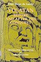 Yucatan Before and After the Conquest 9687232358 Book Cover