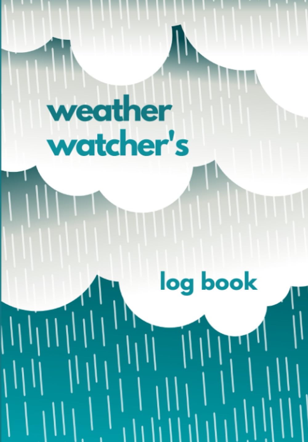 Weather Watcher's Log Book: 3 Year Journal for Weather Watchers to Record and Track Weather Conditions Over Multiple Years