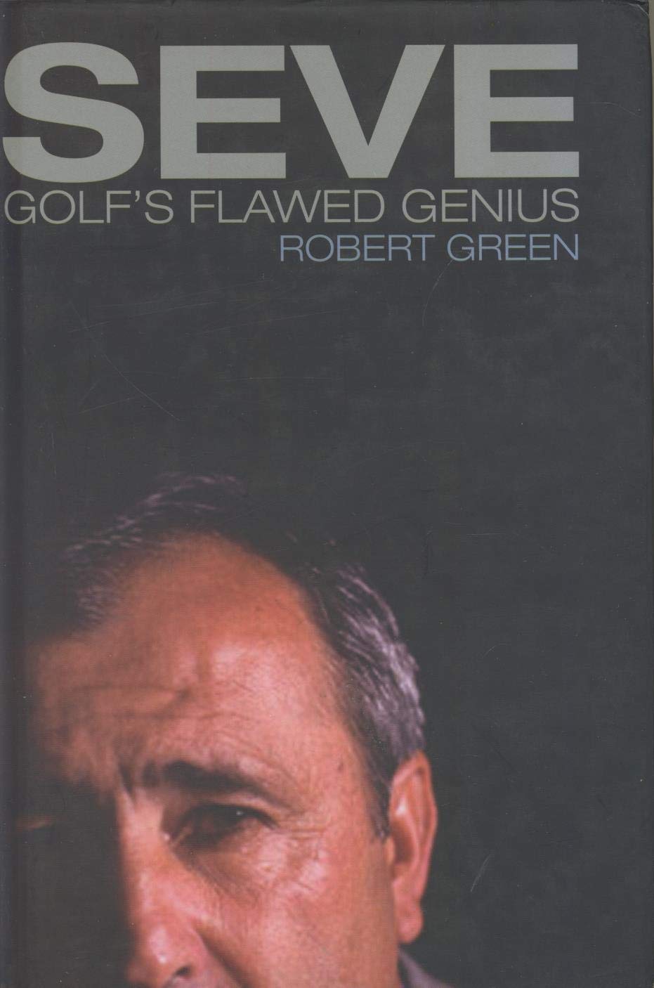 Seve: Golf's Flawed Genius