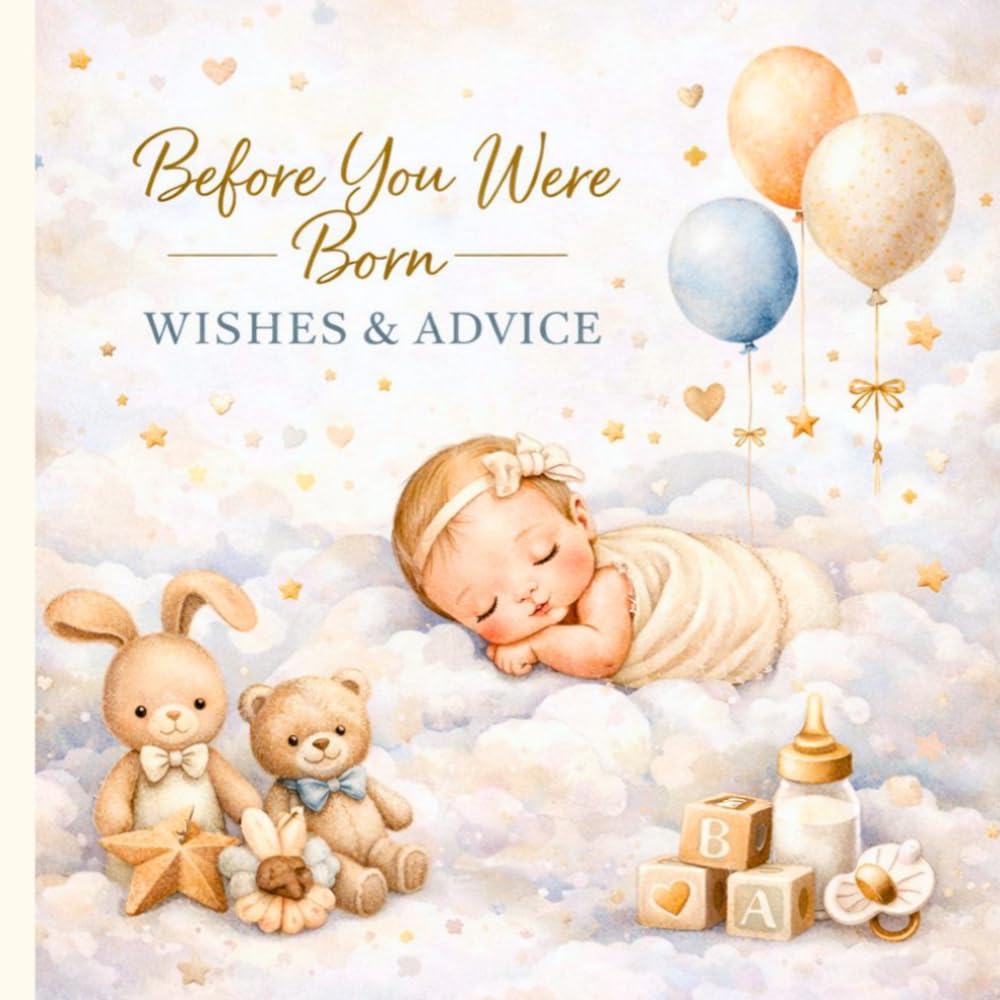 Before You Were Born – Wishes & Advice: A Baby Shower Guest Book to Capture Wishes, Advice & Love Before Baby Arrives