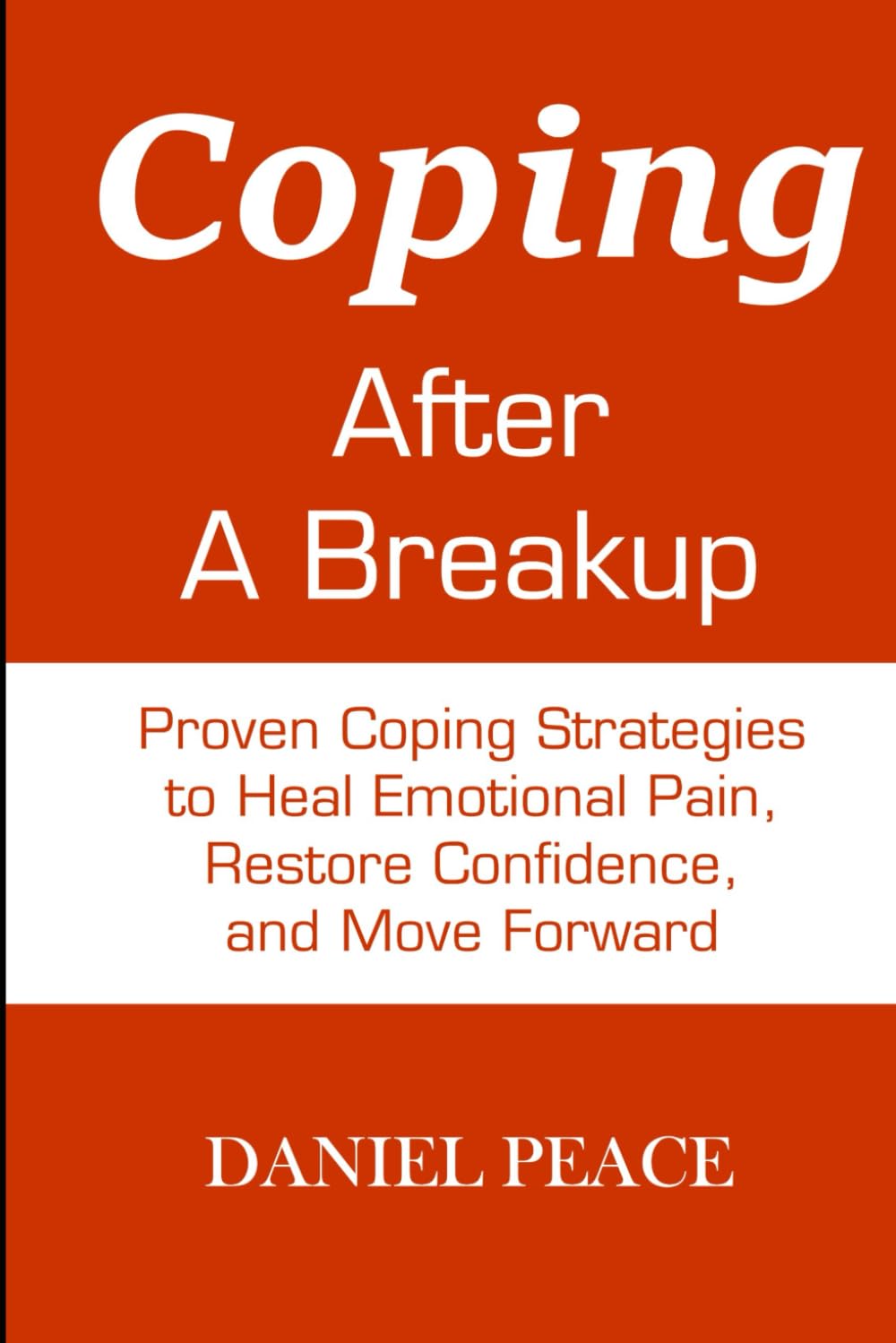 Coping After A Breakup: Proven Coping Strategies to Heal Emotional Pain, Restore Confidence, and Move Forward | Strategies To Get Over A Breakup | Coping Strategies And Healing Tips