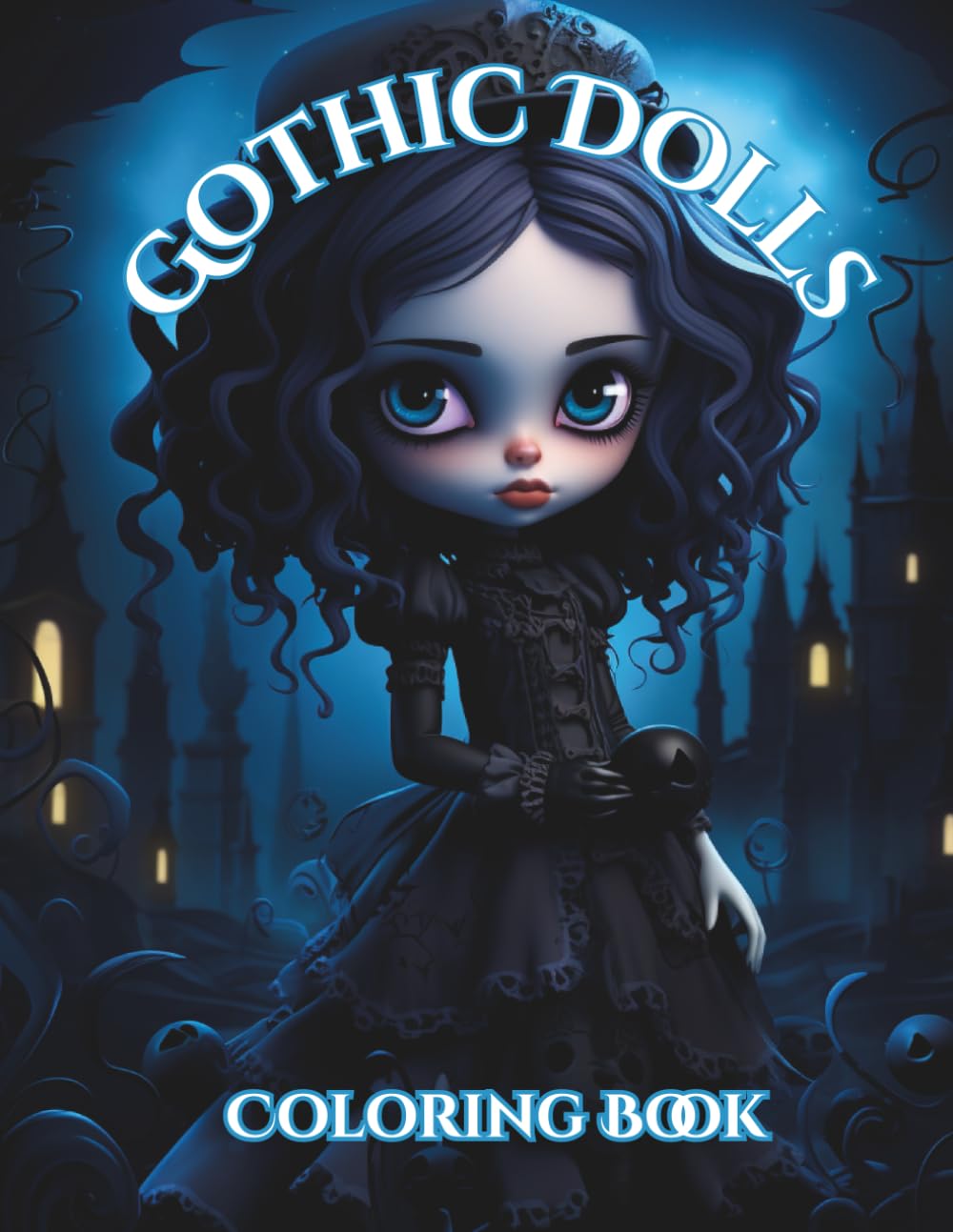 Gothic Dolls Coloring Book: Adult Coloring Book Featuring Cute and Creepy Gothic Dolls.