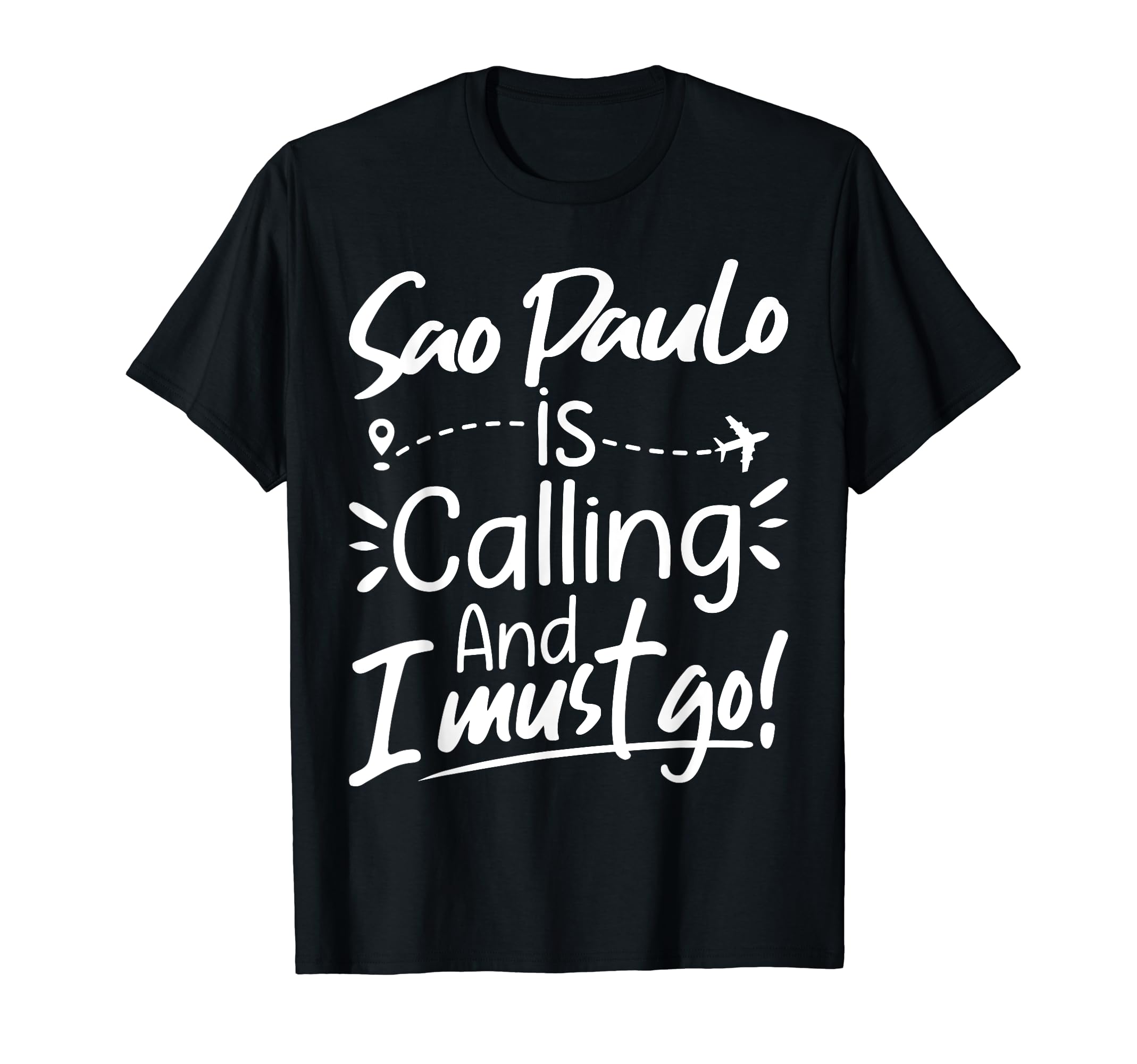 Sao Paulo Is Calling and I Must Go Funny Brazil Travel Lover T-Shirt